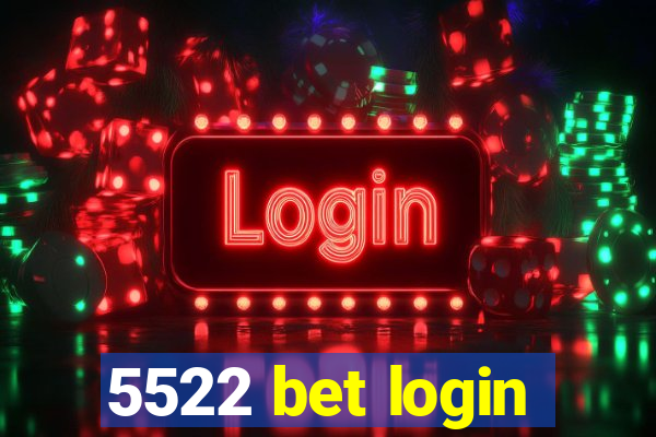 5522 bet login